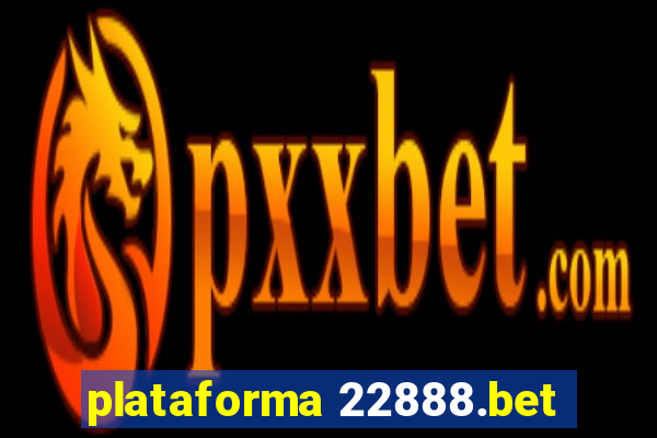 plataforma 22888.bet